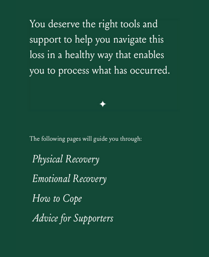 Our Support Book goes through physical and emotional recovery as well as coping techniques for both those who experienced the loss and their supporters.